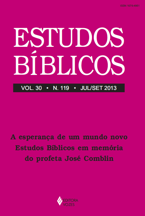 					Visualizar v. 30 n. 119 (2013): Estudos Bíblicos - Dossiê: A esperança de um mundo novo: Estudos Bíblicos em memória do profeta José Comblin
				