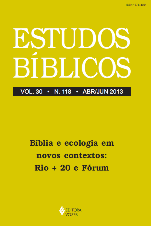 					Visualizar v. 30 n. 118 (2013): Estudos Bíblicos - Dossiê: Bíblia e ecologia em novos contextos: Rio + 20 e Fórum
				