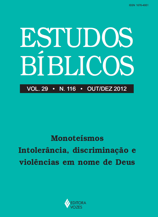 					Visualizar v. 29 n. 116 (2012): Estudos Bíblicos - Dossiê: Monoteísmos: intolerância, discriminação e violências em nome de Deus
				